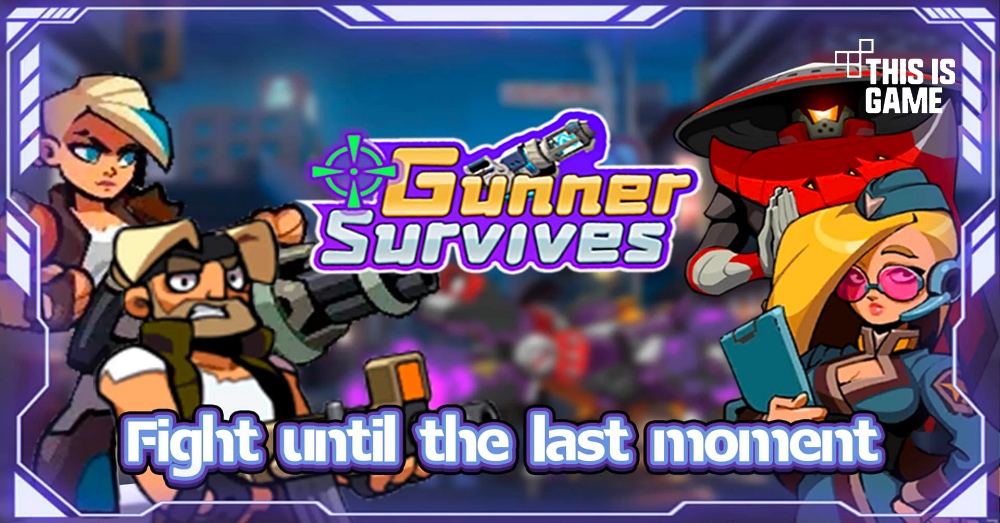 Gunner Survives เปิดให้เล่นบนสโตร์ไทยแล้ว 1 Gunner Survives เปิดให้เล่นบนสโตร์ไทยแล้ว