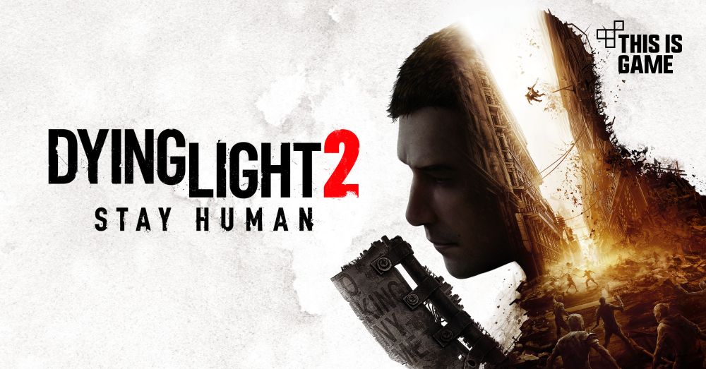 Dying Light 2 Stay Human เผยวิดีโอเกมเพลย์ตัวใหม่