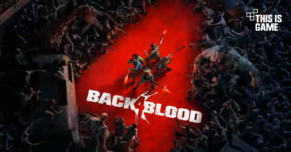 Back 4 Blood ปล่อยตัวอย่างโชว์ระบบการ์ด
