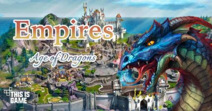 Empires: Age of Dragons เปิดให้บริการบนสโตร์ไทยแล้ว