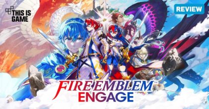 [รีวิว] Fire Emblem Engage – รวมตัวเหล่าวีรชนผู้กล้า ในสงครามมังกรพิโรธ
