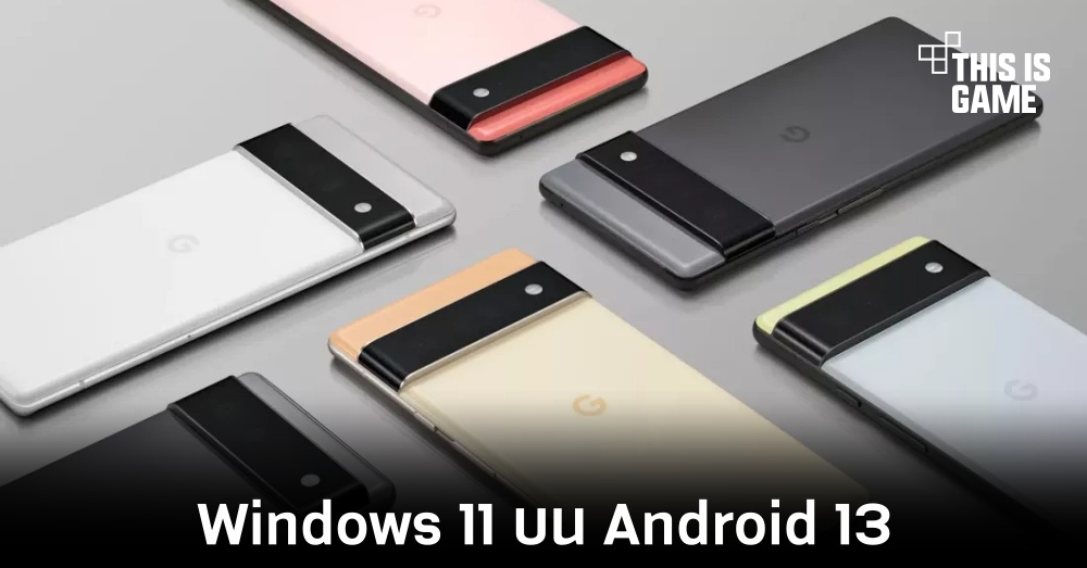 Android 13 สามารถจำลองระบบ Windows 11 ได้ 1 Android 13 สามารถจำลองระบบ Windows 11 ได้