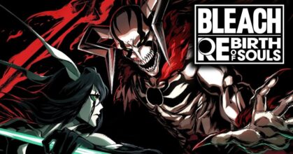 คอนเฟิร์ม! BLEACH Rebirth of Souls เตรียมให้เล่นแน่นอนในปี 2025!