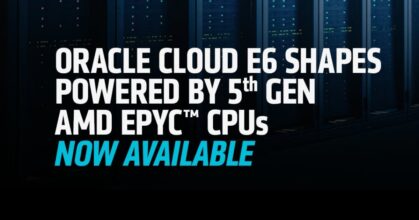 Oracle Cloud Infrastructure Compute E6 ใช้ ขุมพลังโปรเซสเซอร์ 5th Gen AMD EPYC