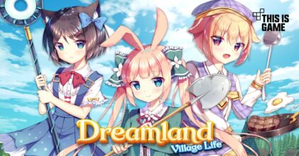 ออกผจญภัยแบบสุดคิวท์ใน Dreamland: Village Life 3 ออกผจญภัยแบบสุดคิวท์ใน Dreamland: Village Life