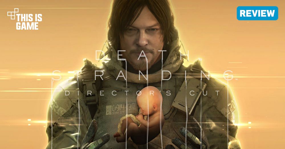 [รีวิว] Death Stranding Director’s Cut เกมเวอร์ชั่นอัปเกรดที่มาพร้อมคุณสมบัติเด่นเพียบ