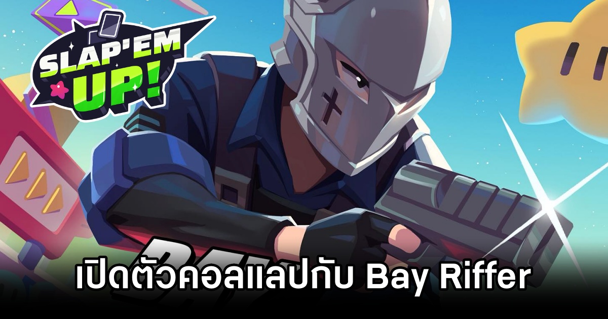 Slap 'em UP! เปิดตัวคอลแลปกับ Bay Riffer 1 Slap 'em UP! Bay Riffer Collboration