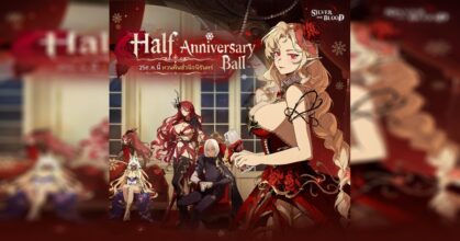 MOONTON Games เชิญเหล่าลอร์ดแห่ง Silver and Blood ร่วมงาน Half Anniversary Ball