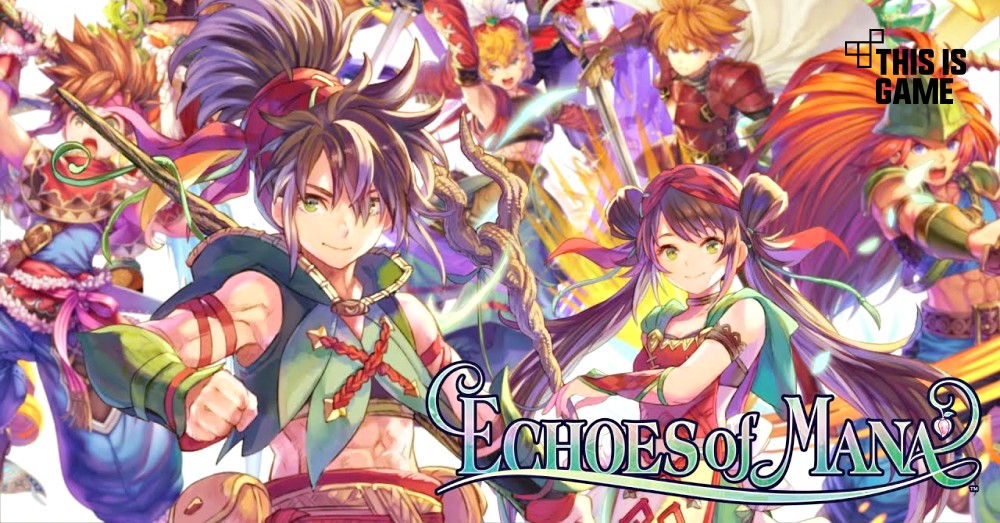ออกเดินทางไปในตำนานบทใหม่ Echoes of Mana เวอร์ชั่นมือถือ