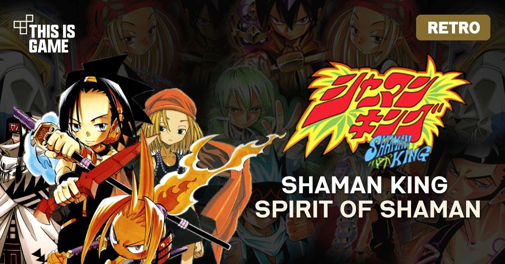 [เปิดกรุเกมเก่า] Shaman King - Spirit of Shaman