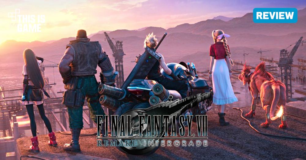 [รีวิว] Final Fantasy VII Remake Intergrade – การอัปเกรดที่บาดตาบาดใจ