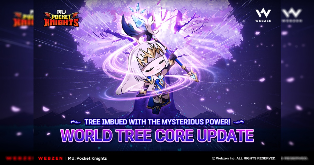 WEBZEN อัปเดต MU: Pocket Knights เพิ่มคอนเทนต์เติบโตใหม่ “แกนต้นไม้โลก”